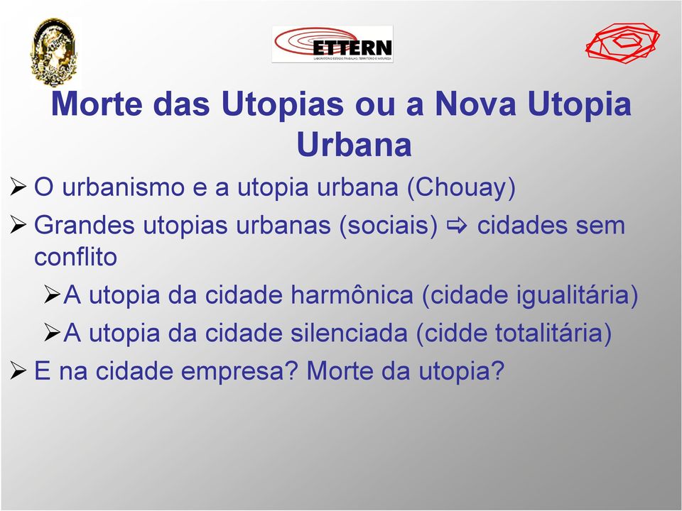 conflito A utopia da cidade harmônica (cidade igualitária) A utopia