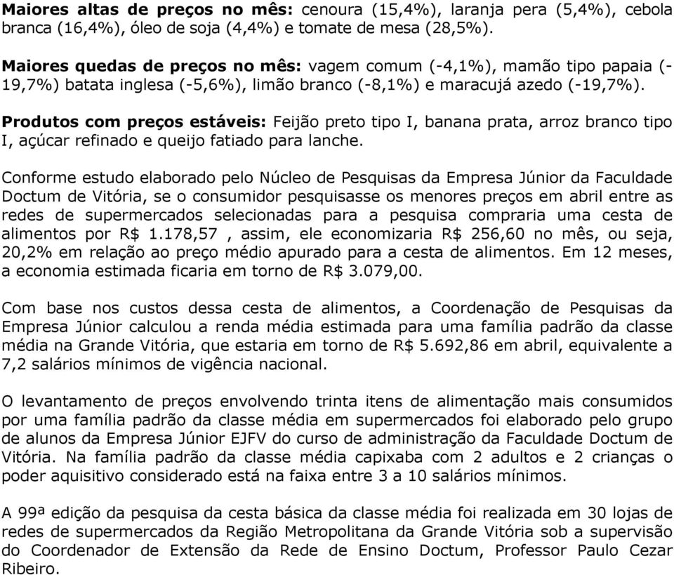 Produtos com preços estáveis: Feijão preto tipo I, banana prata, arroz branco tipo I, açúcar refinado e queijo fatiado para lanche.