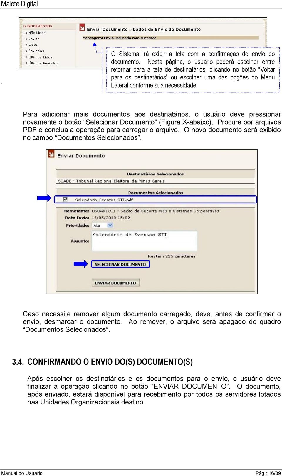 Para adicionar mais documentos aos destinatários, o usuário deve pressionar novamente o botão Selecionar Documento (Figura X-abaixo).