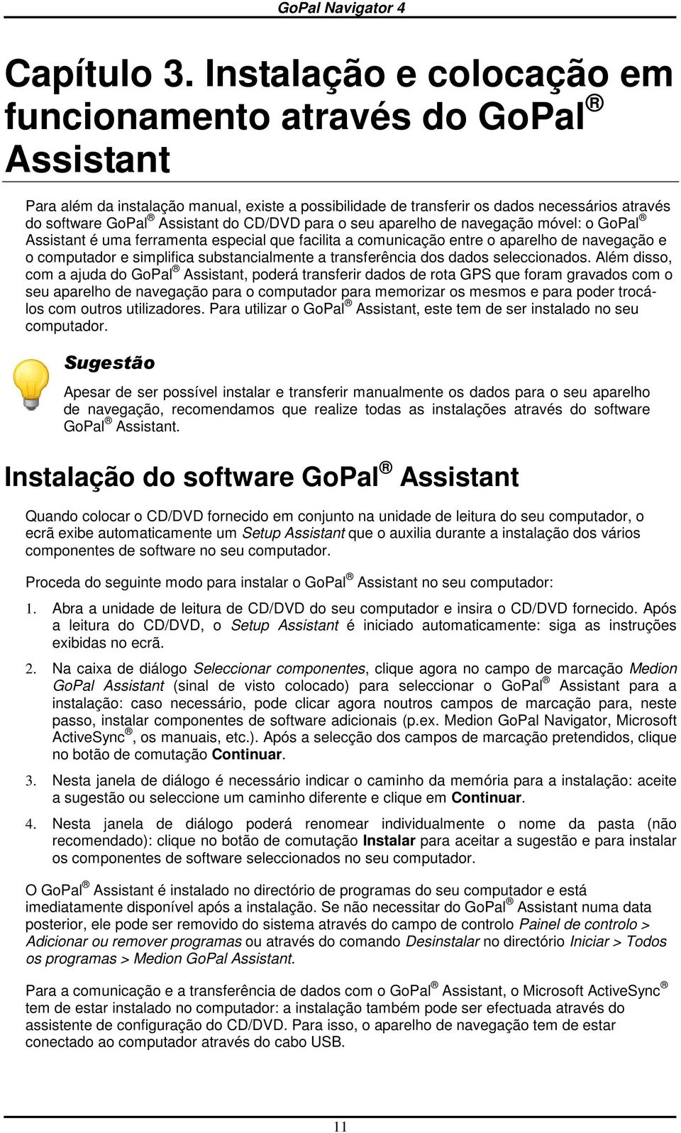 aparelh de navegaçã móvel: GPal Assistant é uma ferramenta especial que facilita a cmunicaçã entre aparelh de navegaçã e cmputadr e simplifica substancialmente a transferência ds dads seleccinads.