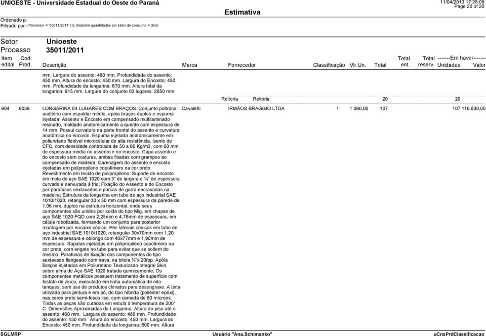 Conjunto poltrona auditório com espaldar médio, apóia braços duplos e espuma injetada; Assento e Encosto em compensado multilaminado resinado, moldado anatomicamente a quente com espessura de 14 mm.