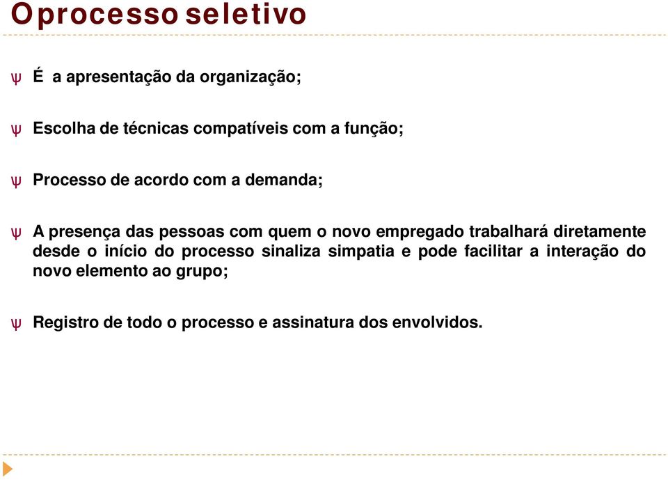 empregado trabalhará diretamente desde o início do processo sinaliza simpatia e pode