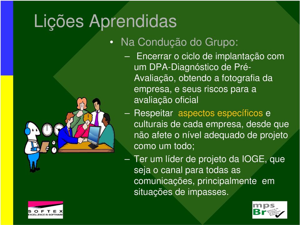 específicos e culturais de cada empresa, desde que não afete o nível adequado de projeto como um todo; Ter