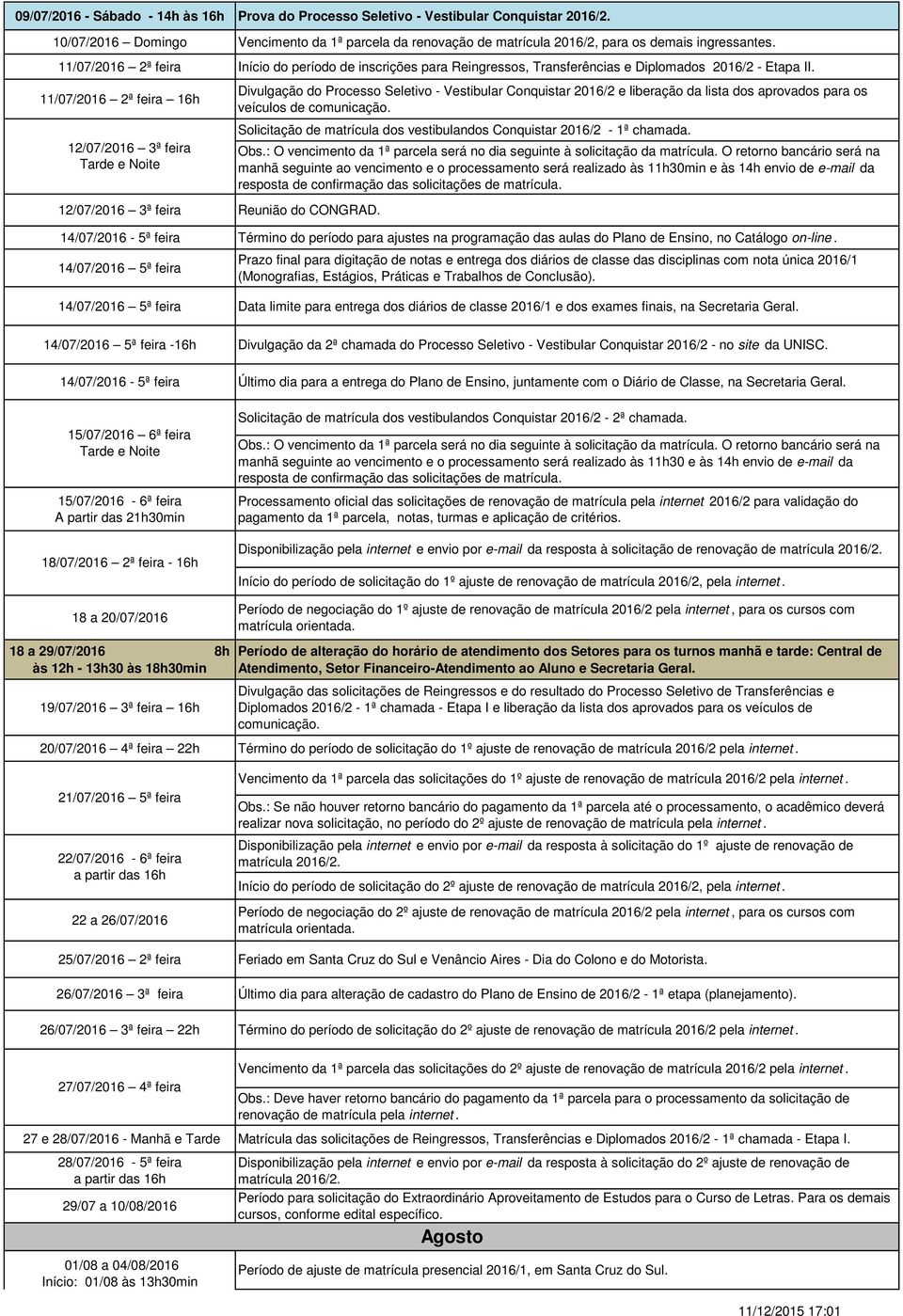 Divulgação do Processo Seletivo - Vestibular Conquistar 2016/2 e liberação da lista dos aprovados para os veículos de comunicação.