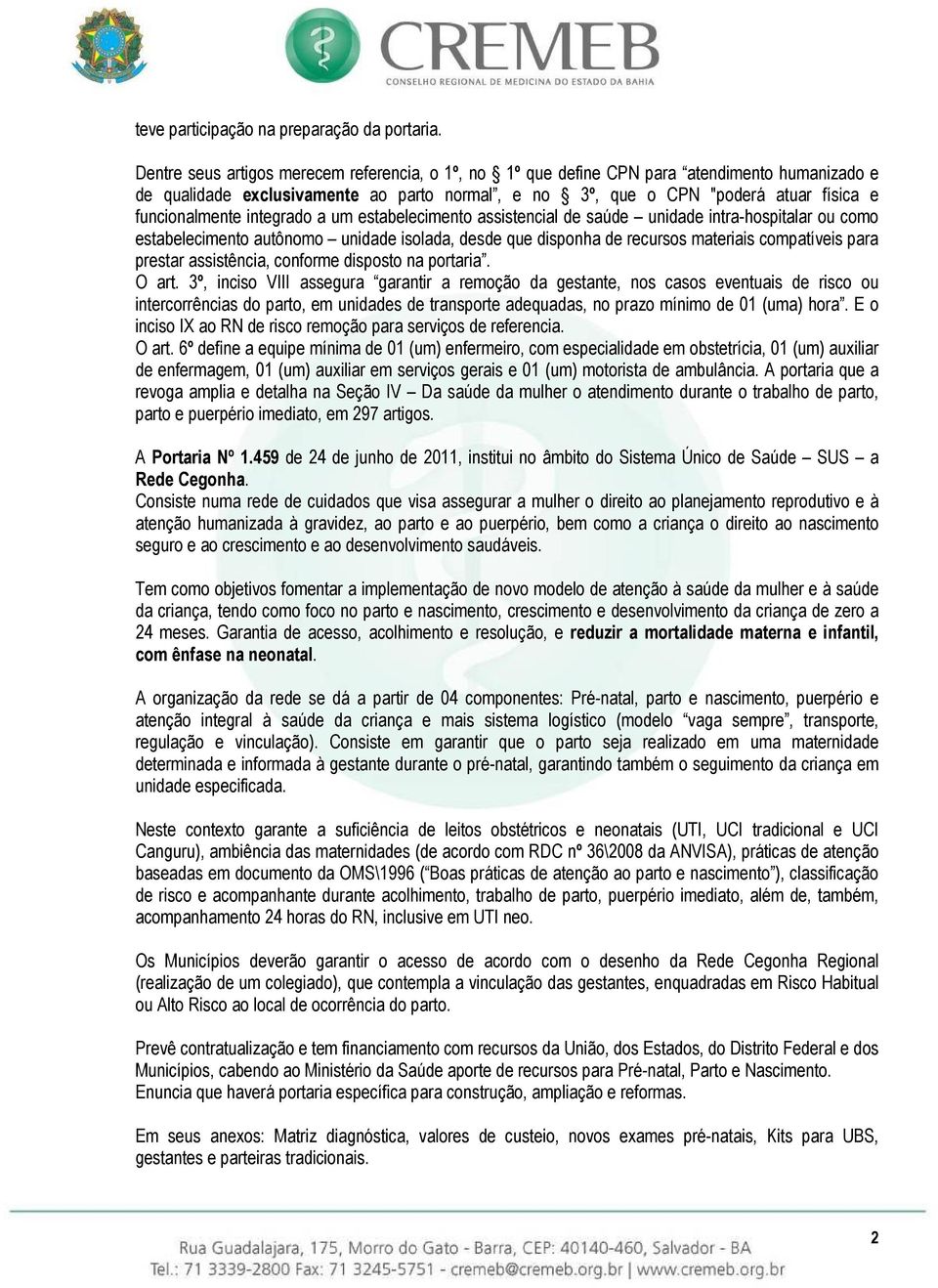 integrado a um estabelecimento assistencial de saúde unidade intra-hospitalar ou como estabelecimento autônomo unidade isolada, desde que disponha de recursos materiais compatíveis para prestar