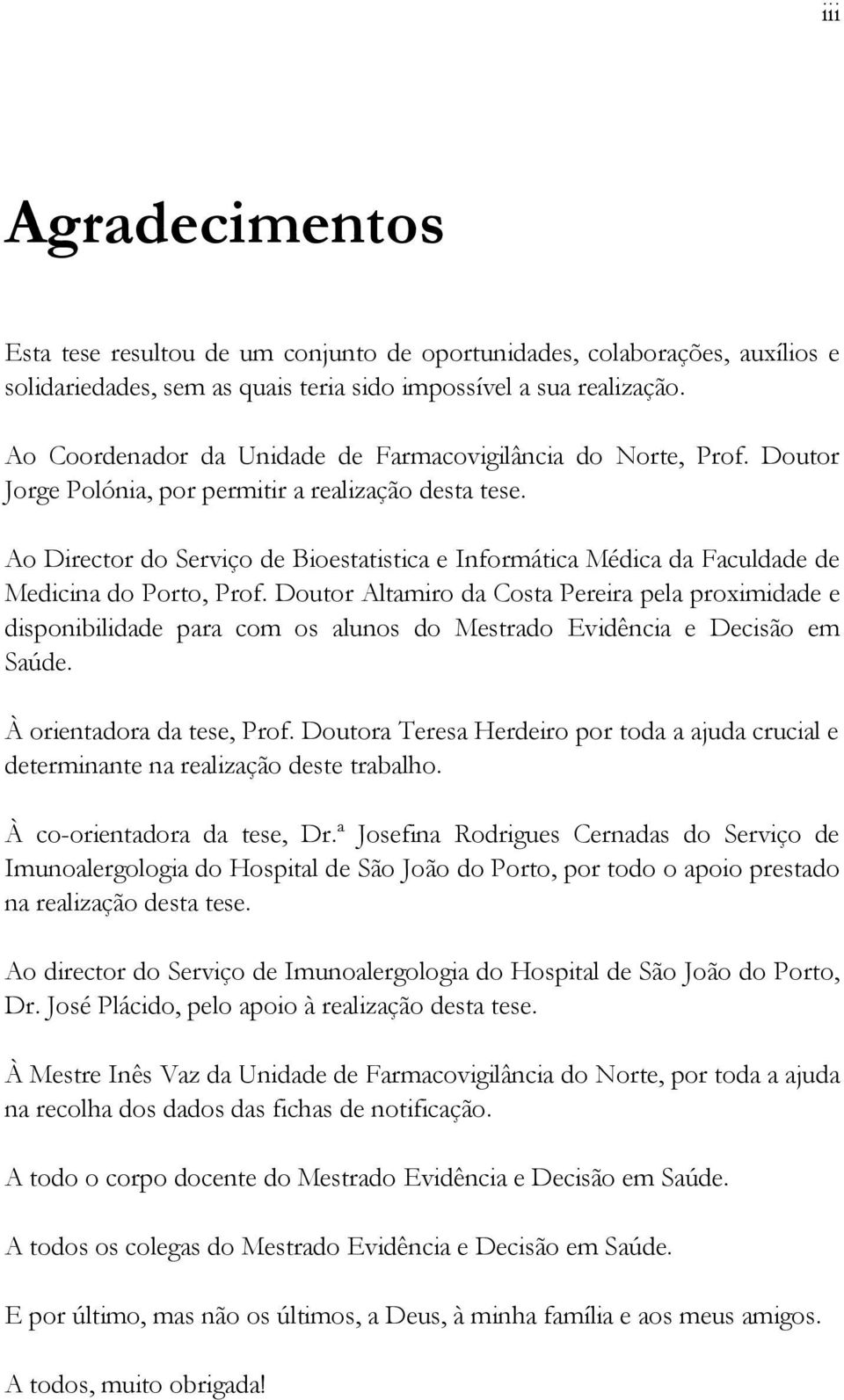 Ao Director do Serviço de Bioestatistica e Informática Médica da Faculdade de Medicina do Porto, Prof.
