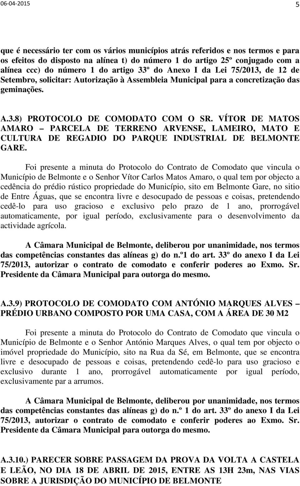VÍTOR DE MATOS AMARO PARCELA DE TERRENO ARVENSE, LAMEIRO, MATO E CULTURA DE REGADIO DO PARQUE INDUSTRIAL DE BELMONTE GARE.