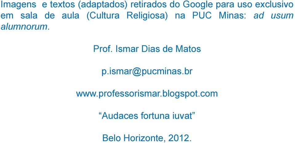 usum alumnorum. Prof. Ismar Dias de Matos p.ismar@pucminas.