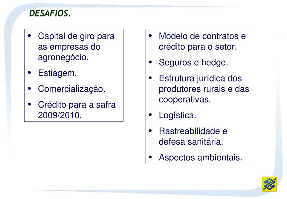 Modelo de contratos e crédito para o setor. Seguros e hedge.