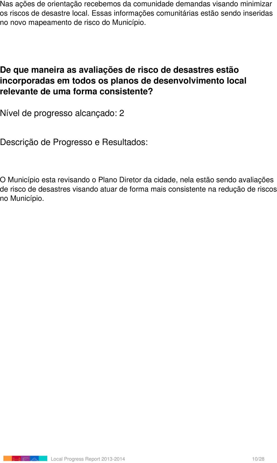 De que maneira as avaliações de risco de desastres estão incorporadas em todos os planos de desenvolvimento local relevante de uma forma consistente?