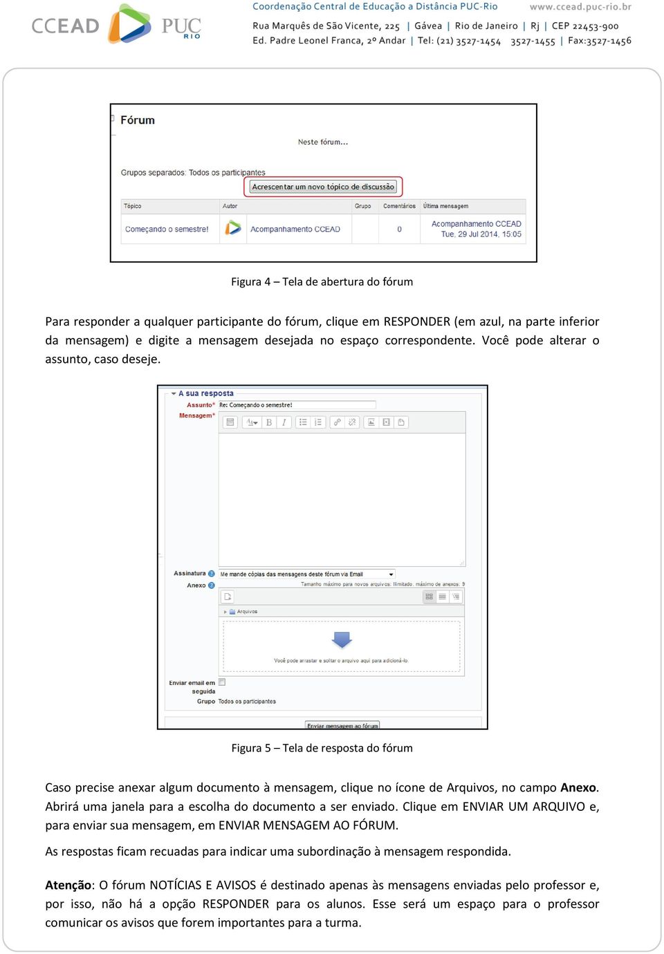 Abrirá uma janela para a escolha do documento a ser enviado. Clique em ENVIAR UM ARQUIVO e, para enviar sua mensagem, em ENVIAR MENSAGEM AO FÓRUM.