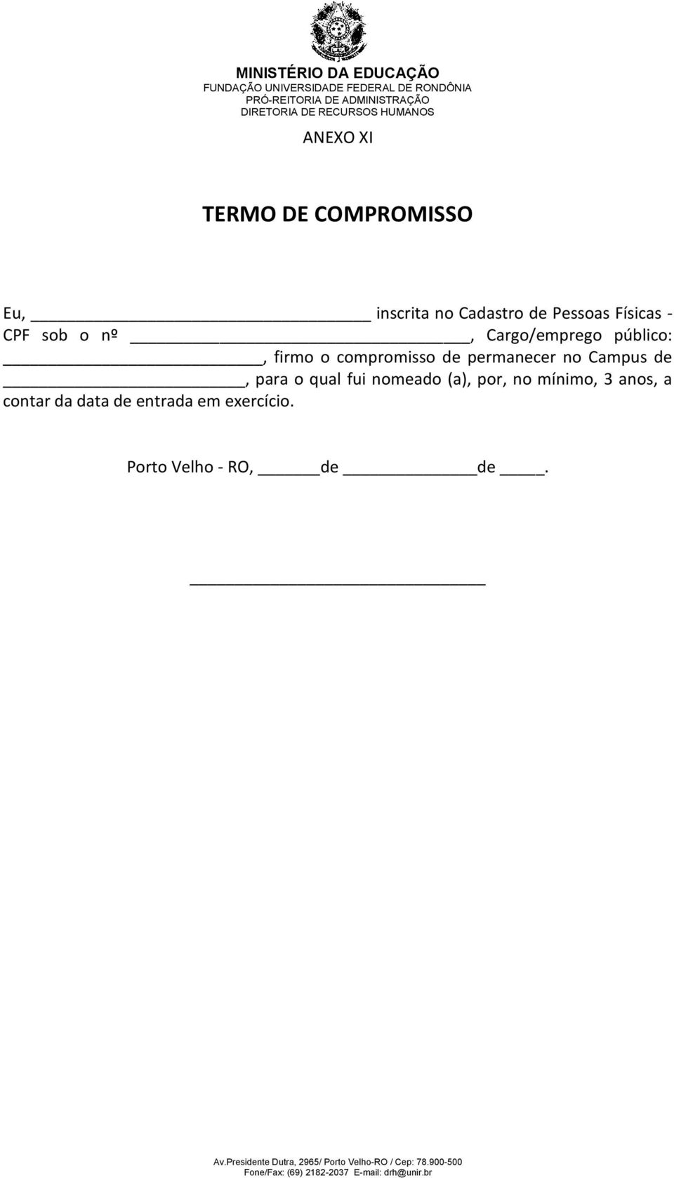 permanecer no Campus de, para o qual fui nomeado (a), por, no mínimo,