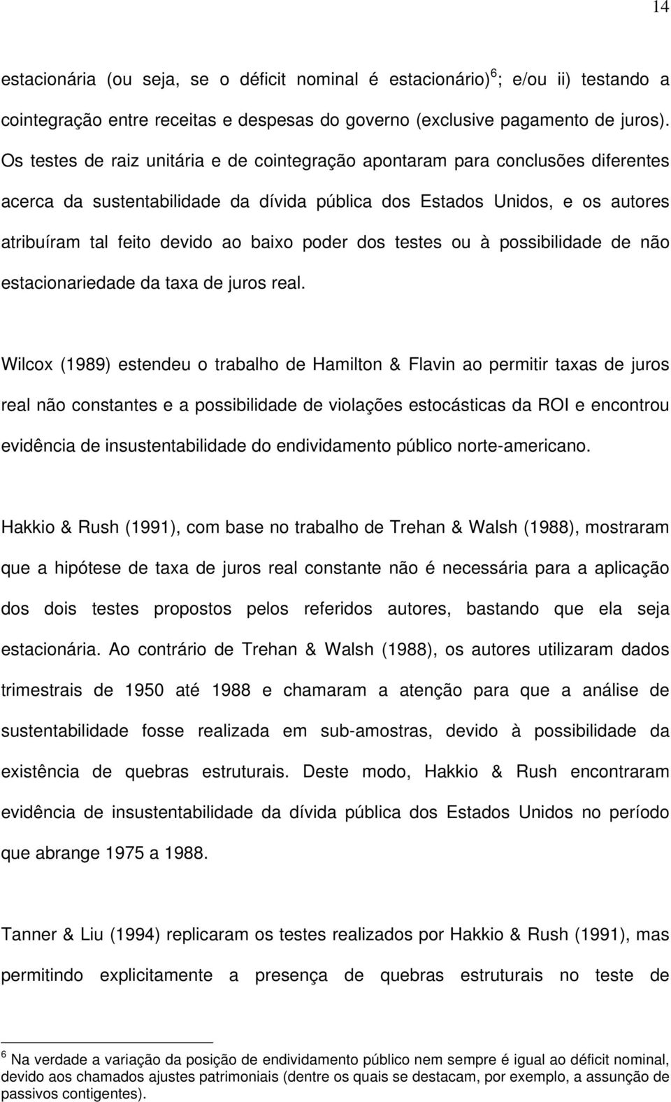 ou à possibilidade de não esacionariedade da axa de juros real.