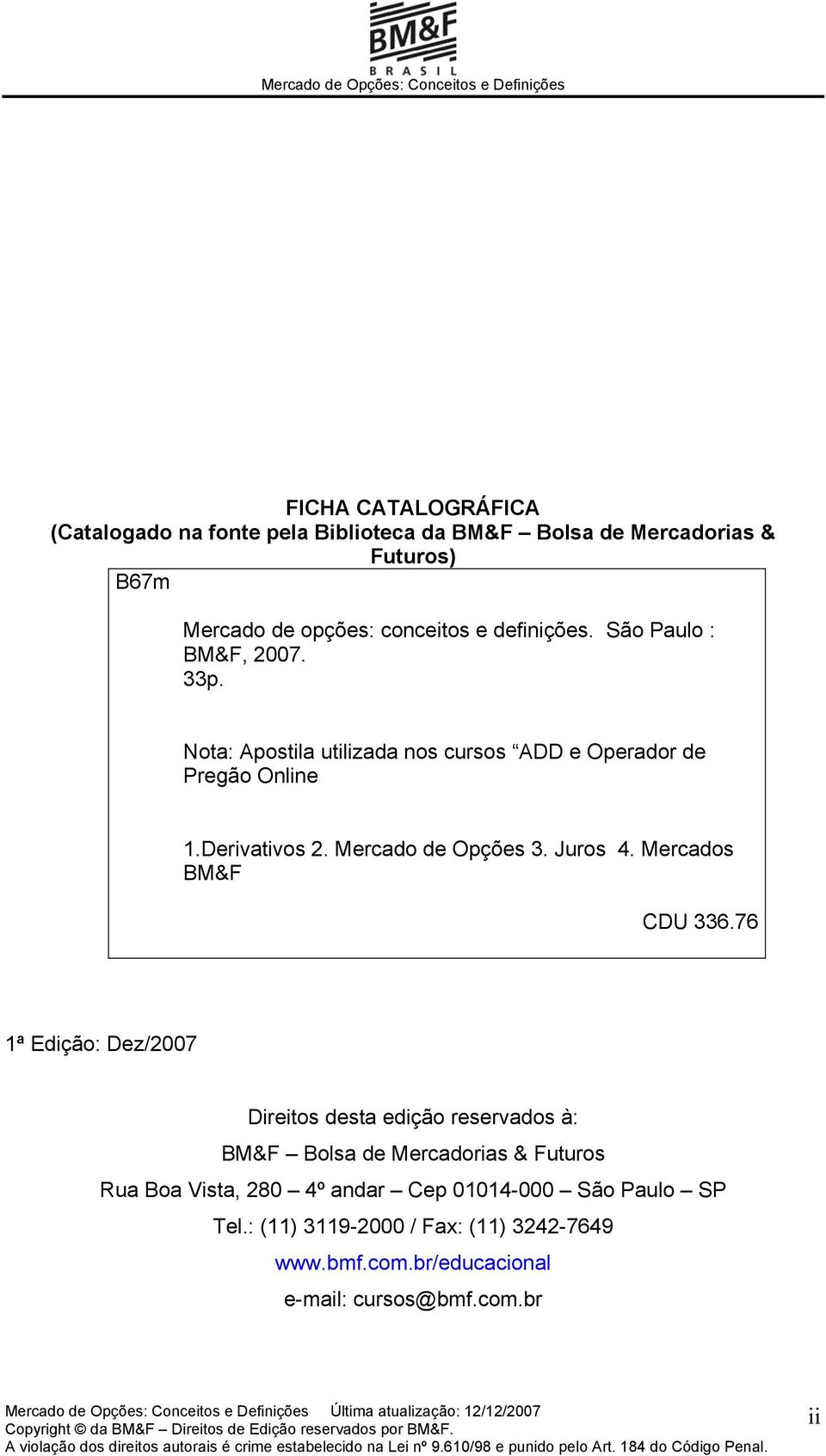 Mercado de Opções 3. Juros 4. Mercados BM&F CDU 336.