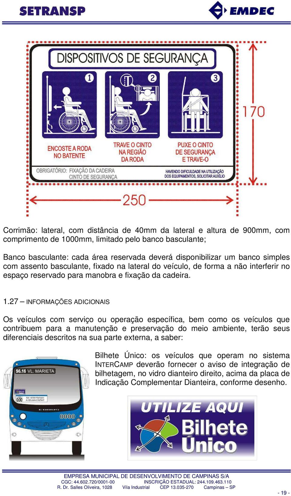 27 INFORMAÇÕES ADICIONAIS Os veículos com serviço ou operação específica, bem como os veículos que contribuem para a manutenção e preservação do meio ambiente, terão seus diferenciais descritos na