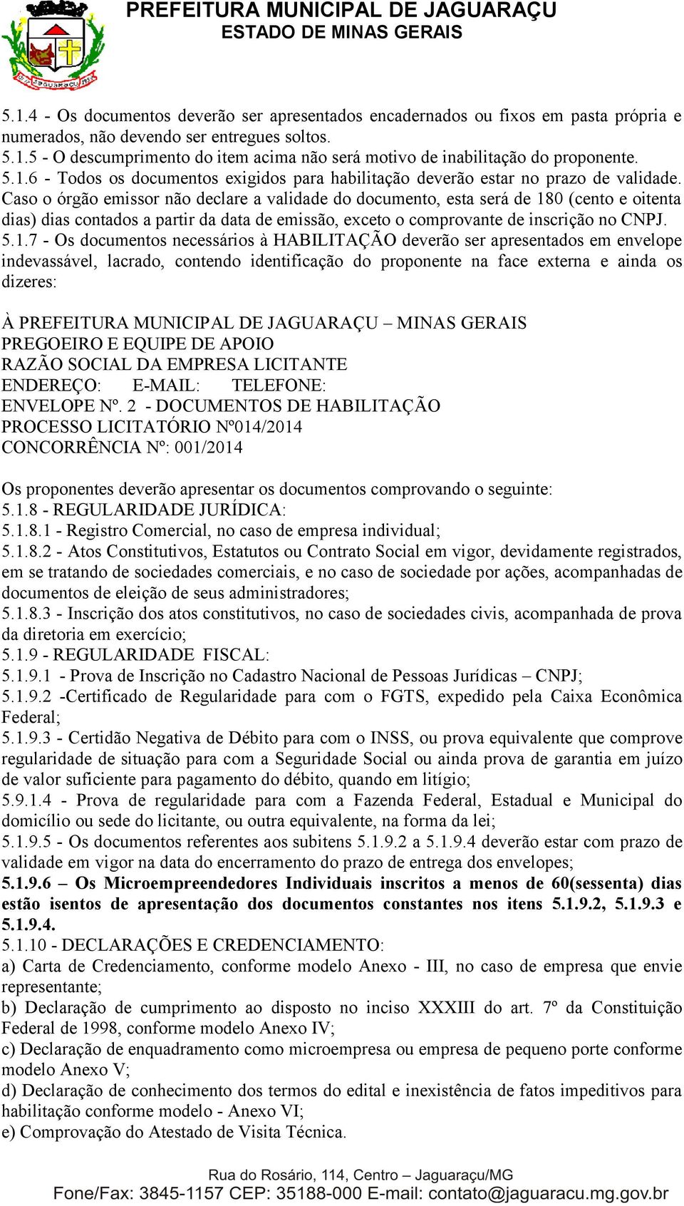 Caso o órgão emissor não declare a validade do documento, esta será de 18