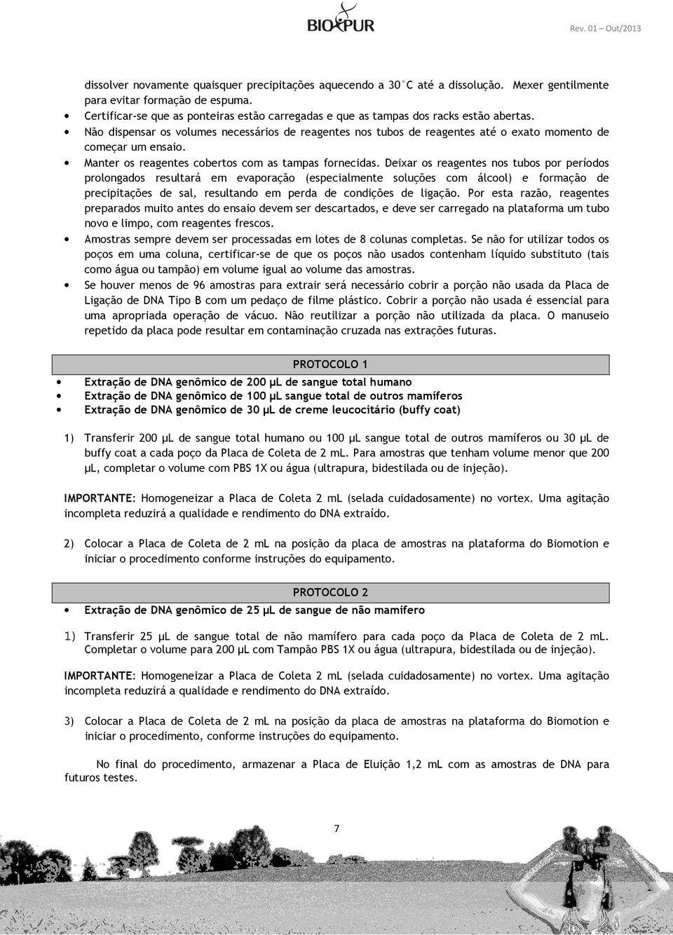 Não dispensar os volumes necessários de reagentes nos tubos de reagentes até o exato momento de começar um ensaio. Manter os reagentes cobertos com as tampas fornecidas.