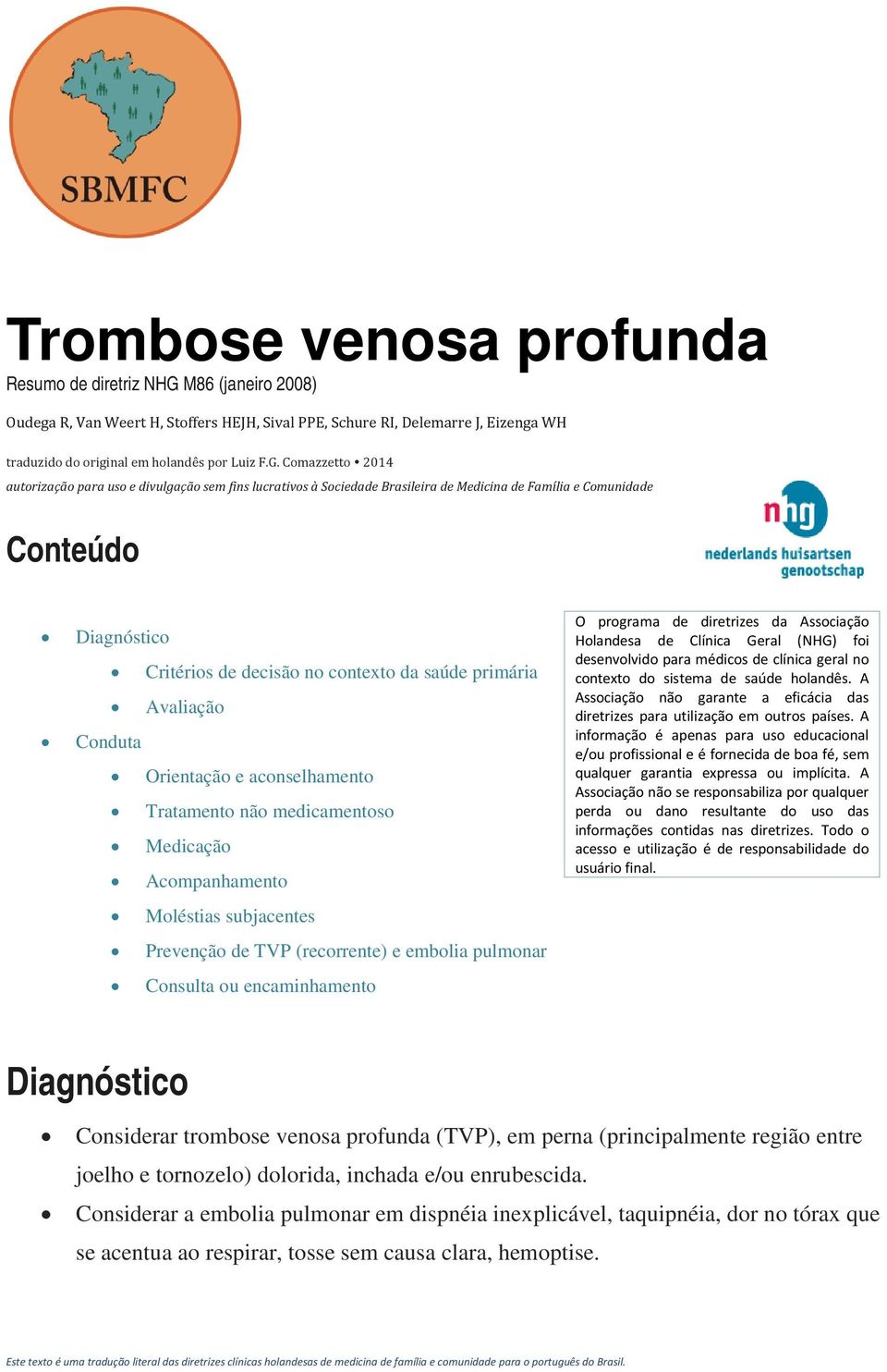 Comazzetto 2014 autorização para uso e divulgação sem fins lucrativos à Sociedade Brasileira de Medicina de Família e Comunidade Conteúdo Diagnóstico Critérios de decisão no contexto da saúde