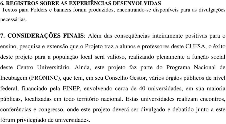 local será valioso, realizando plenamente a função social deste Centro Universitário.