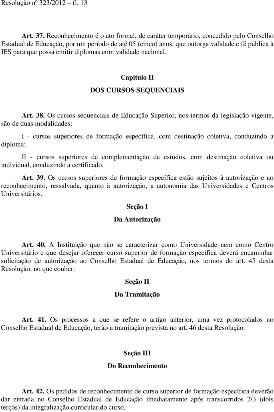 emitir diplomas com validade nacional. Capítulo II DOS CURSOS SEQUENCIAIS Art. 38.