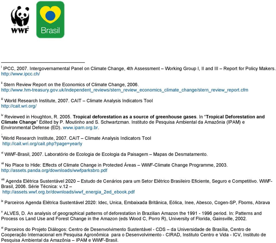 cfm iii World Research Institute, 2007. CAIT Climate Analysis Indicators Tool http://cait.wri.org/ iv Reviewed in Houghton, R. 2005. Tropical deforestation as a source of greenhouse gases.