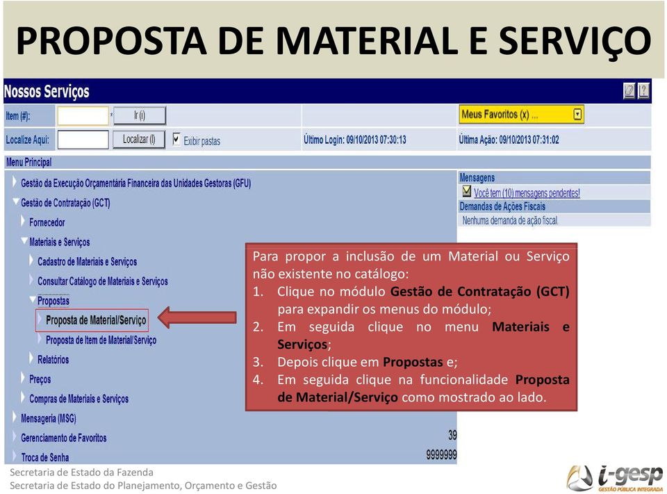 Clique no módulo Gestão de Contratação (GCT) para expandir os menus do módulo; 2.