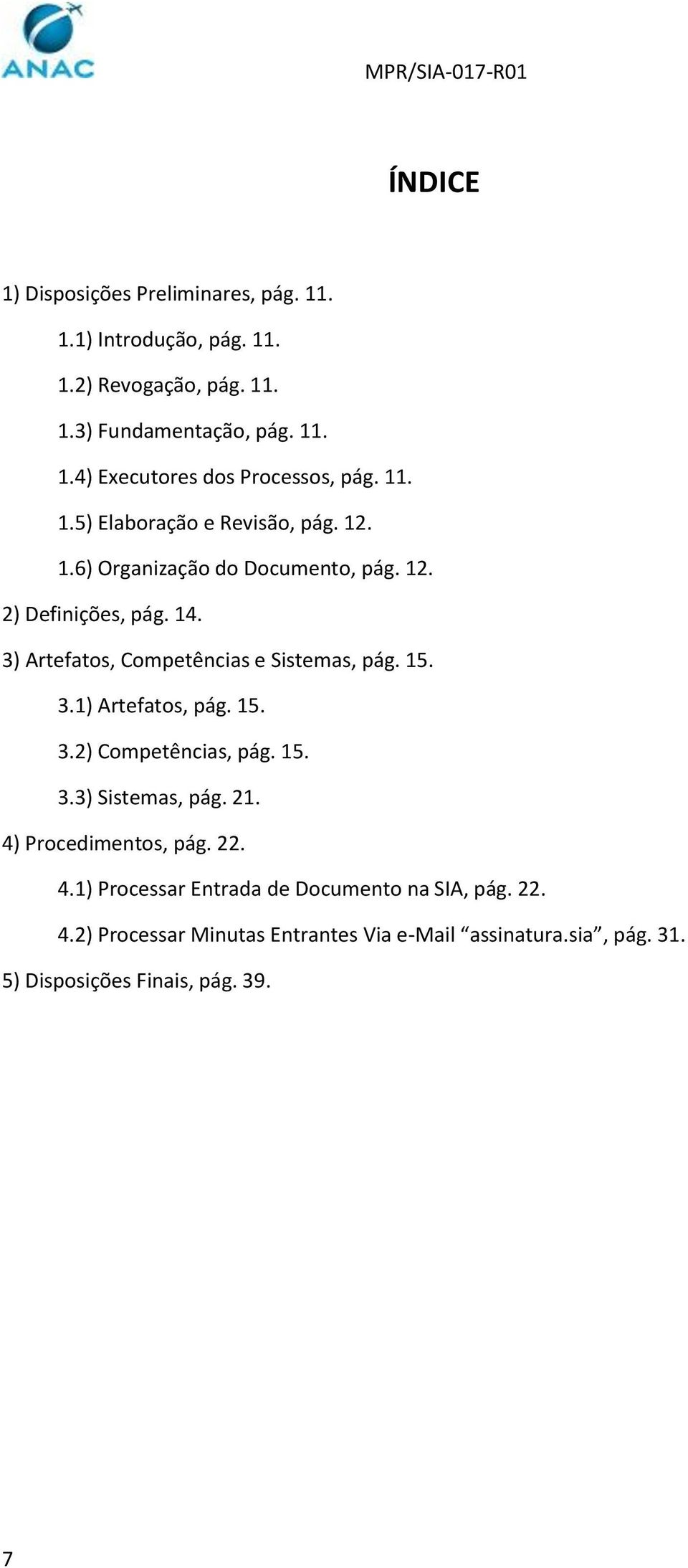 3) Artefatos, Competências e Sistemas, pág. 15. 3.1) Artefatos, pág. 15. 3.2) Competências, pág. 15. 3.3) Sistemas, pág. 21.