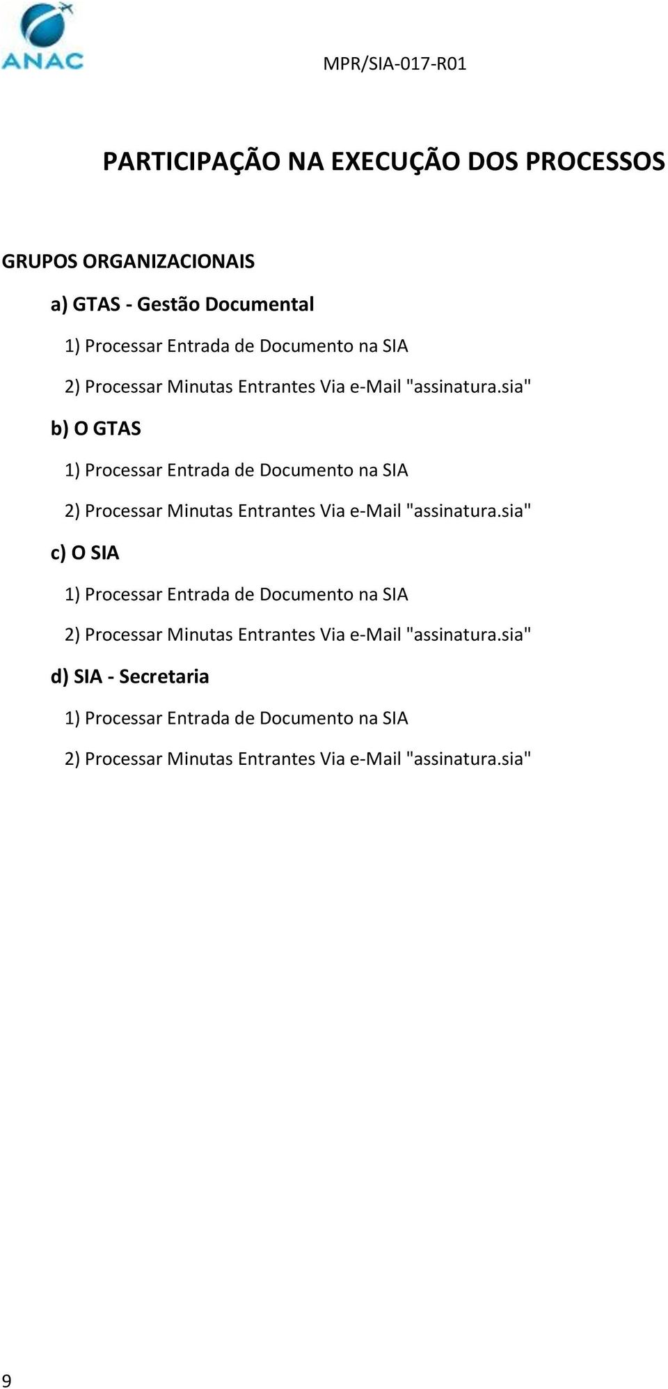 sia" b) O GTAS 1) Processar Entrada de Documento na SIA sia" c) O SIA 1) Processar Entrada de Documento na SIA sia" d) SIA -