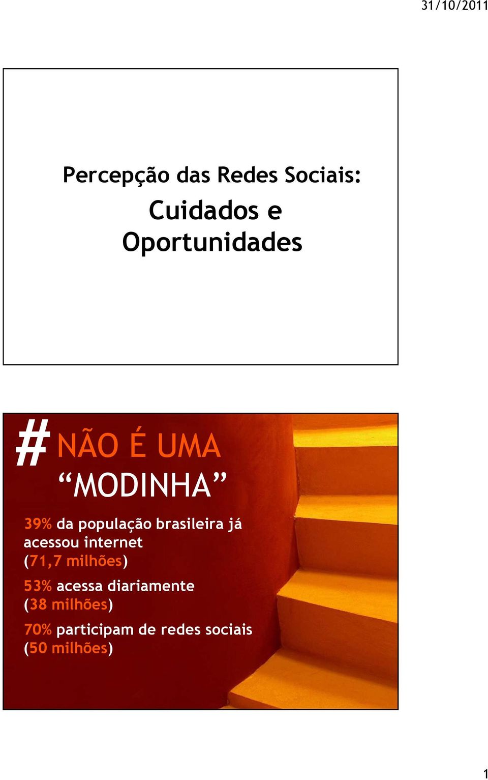 acessou internet (71,7 milhões) 53% acessa diariamente