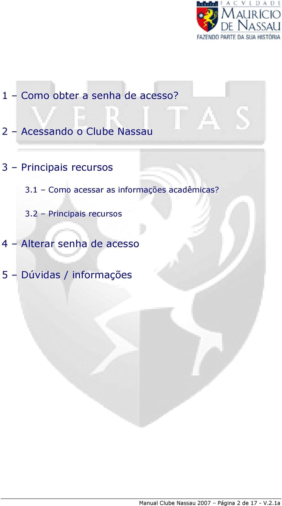 1 Como acessar as informações acadêmicas? 3.