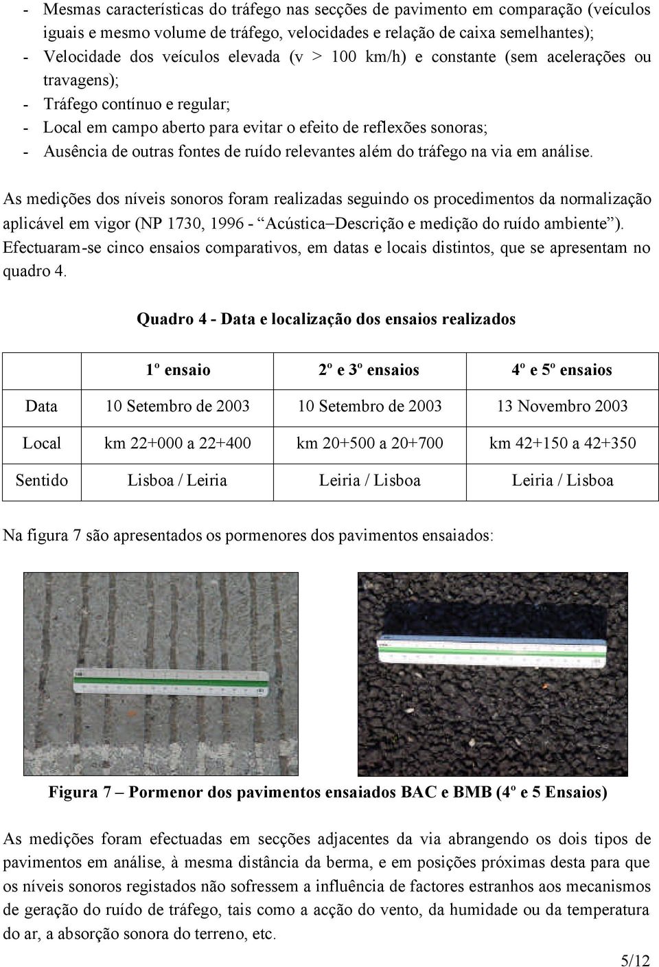 relevantes além do tráfego na via em análise.