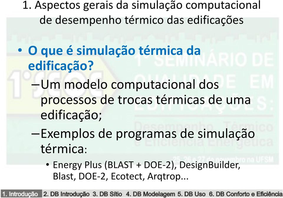 Um modelo computacional dos processos de trocas térmicas de uma edificação;
