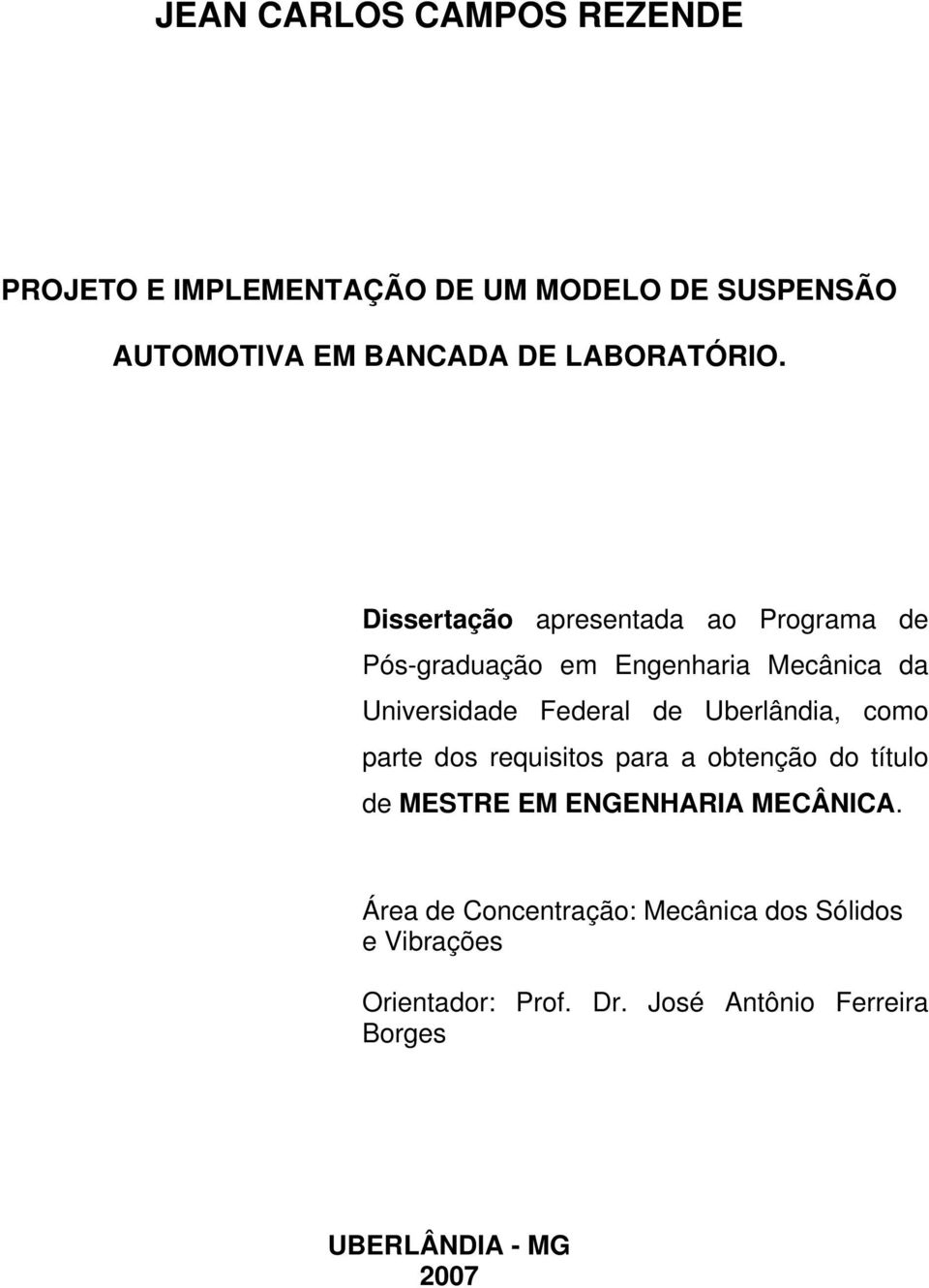 Dissertação apresentada ao Programa de Pós-graduação em Engenharia Mecânica da Universidade Federal de