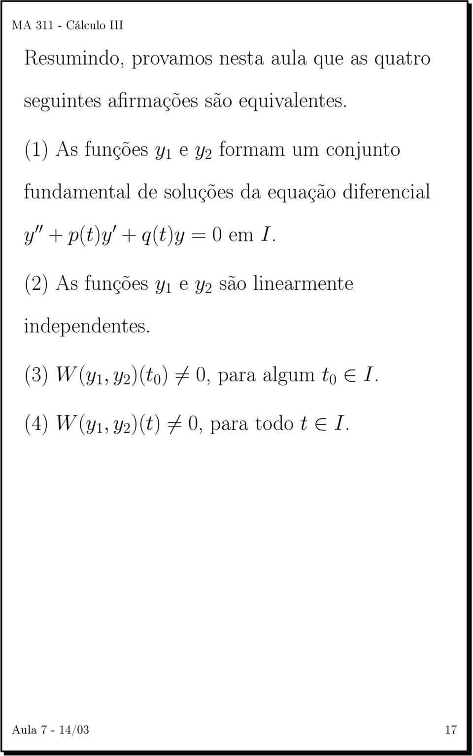 diferencial y + p(t)y + q(t)y = 0 em I.