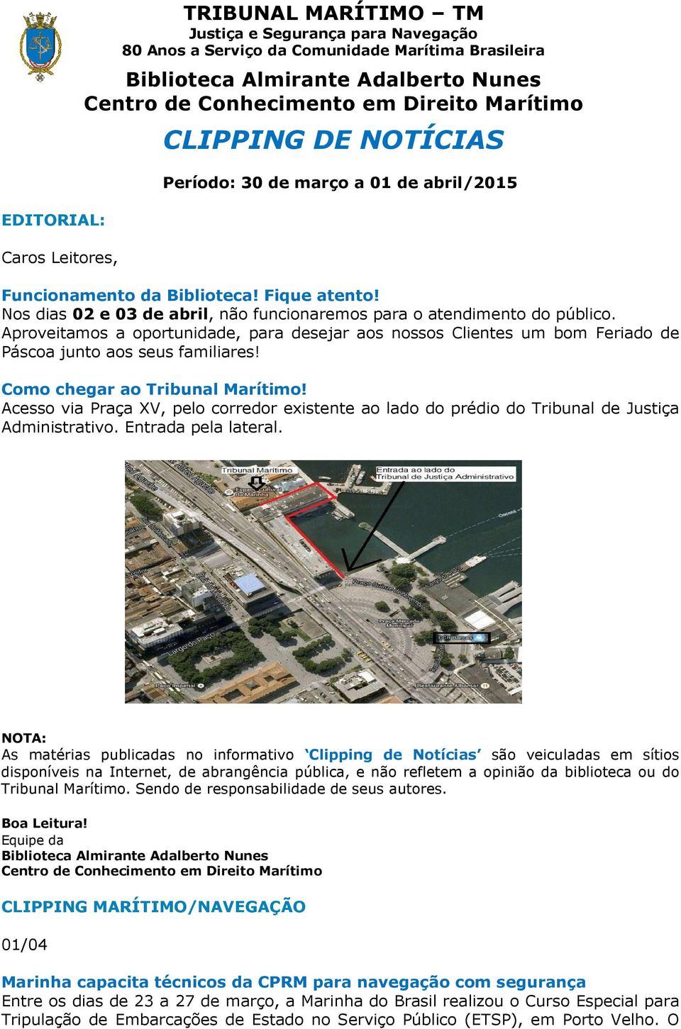 Aproveitamos a oportunidade, para desejar aos nossos Clientes um bom Feriado de Páscoa junto aos seus familiares! Como chegar ao Tribunal Marítimo!