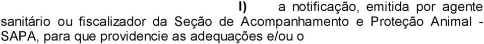 oficial do País na data da lavratura do respectivo auto de infração, dobrada na reincidência, vencido o prazo de 7 (sete) dias; III) à cassação do Alvará de Comercialização Animal já emitida, no caso