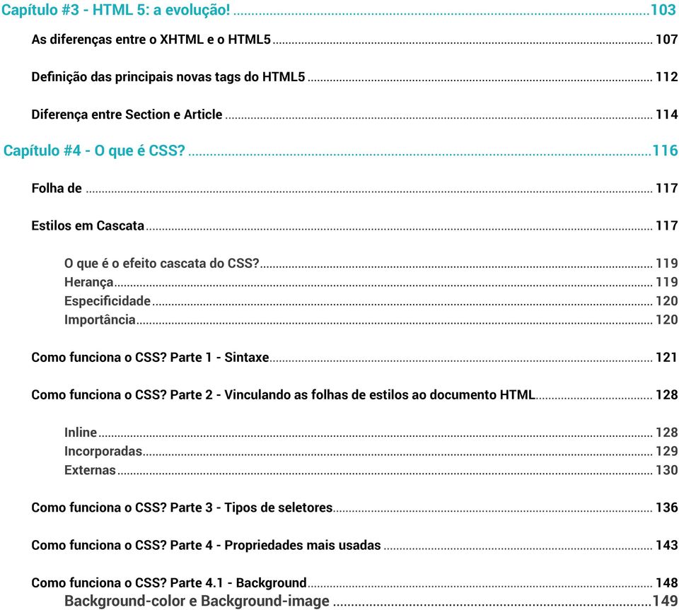 116 Folha de 117 Estilos em Cascata 117 O que é o efeito cascata do CSS? 119 Herança 119 Especificidade 120 Importância 120 Como funciona o CSS?