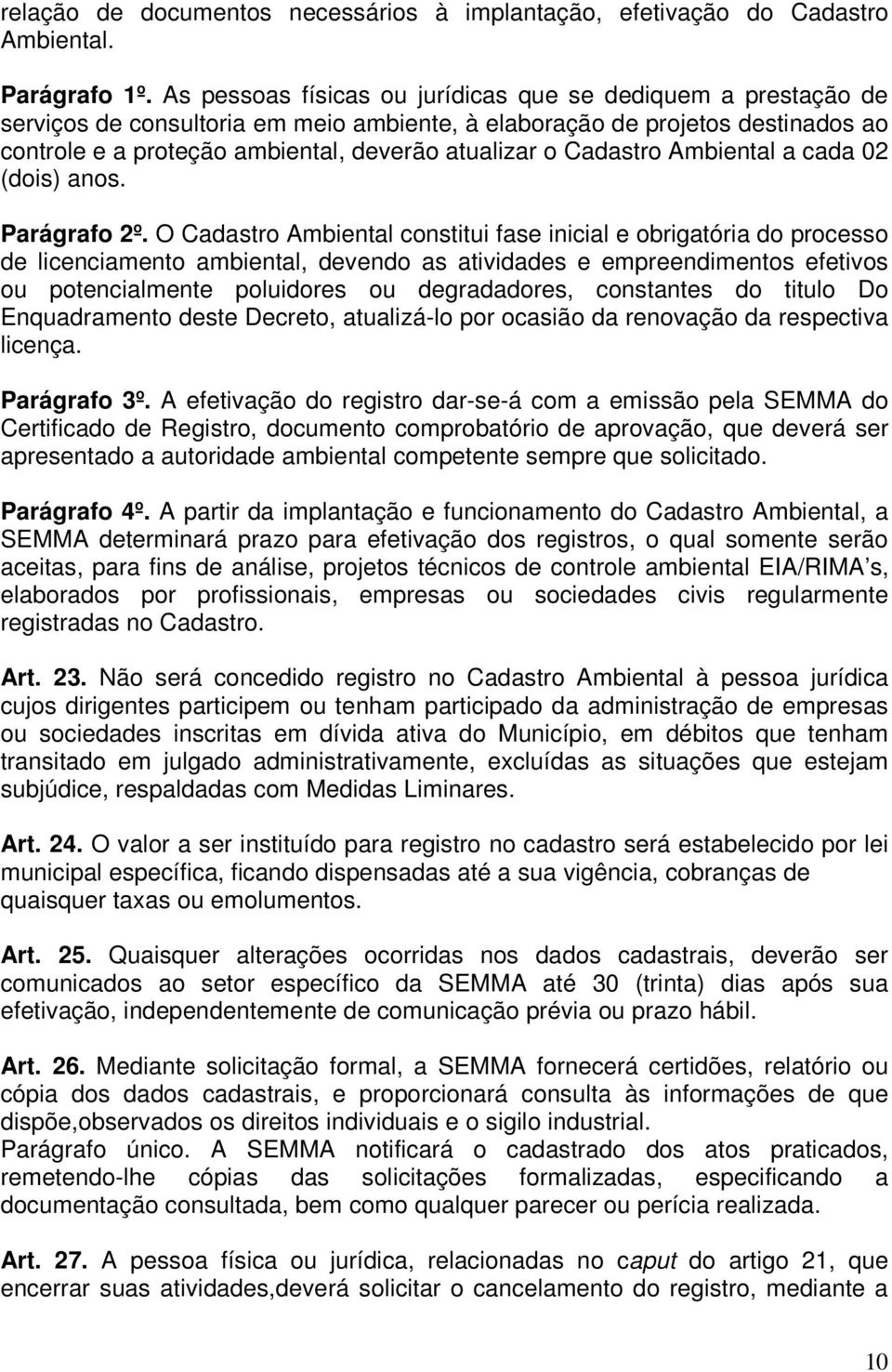 Cadastro Ambiental a cada 02 (dois) anos. Parágrafo 2º.