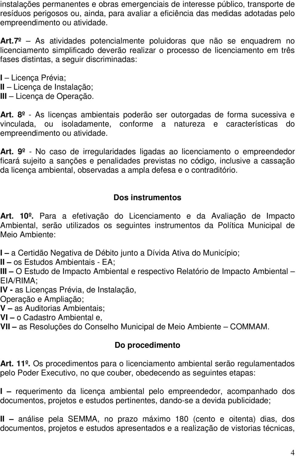 Prévia; II Licença de Instalação; III Licença de Operação. Art.