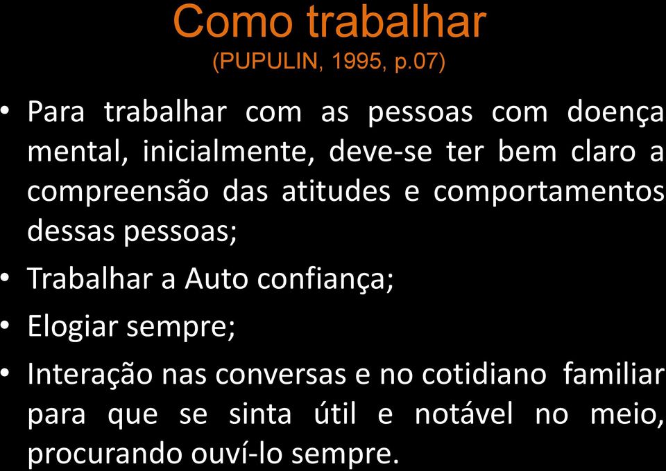 claro a compreensão das atitudes e comportamentos dessas pessoas; Trabalhar a Auto