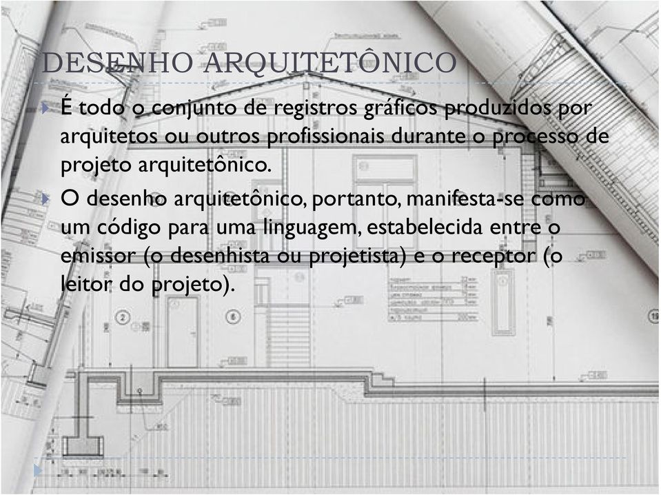 O desenho arquitetônico, portanto, manifesta-se como um código para uma linguagem,