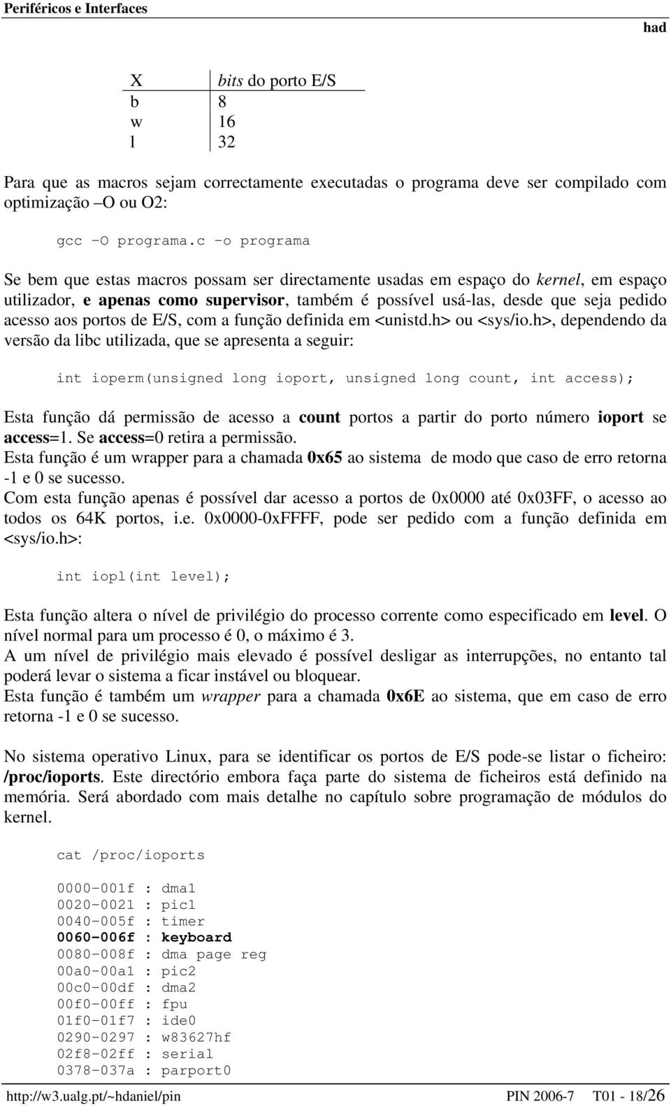 portos de E/S, com a função definida em <unistd.h> ou <sys/io.