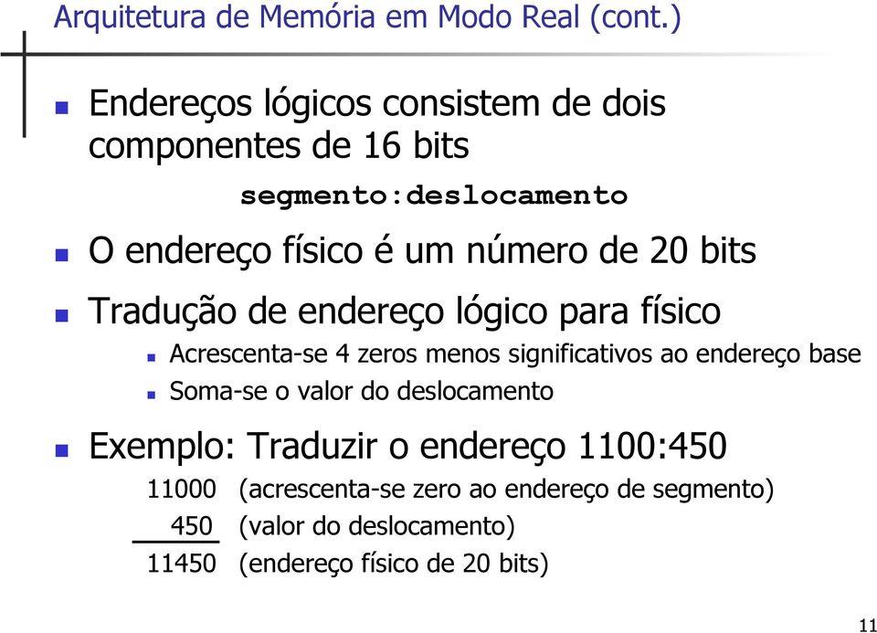 de 20 bits Tradução de endereço lógico para físico Acrescenta-se 4 zeros menos significativos ao endereço base