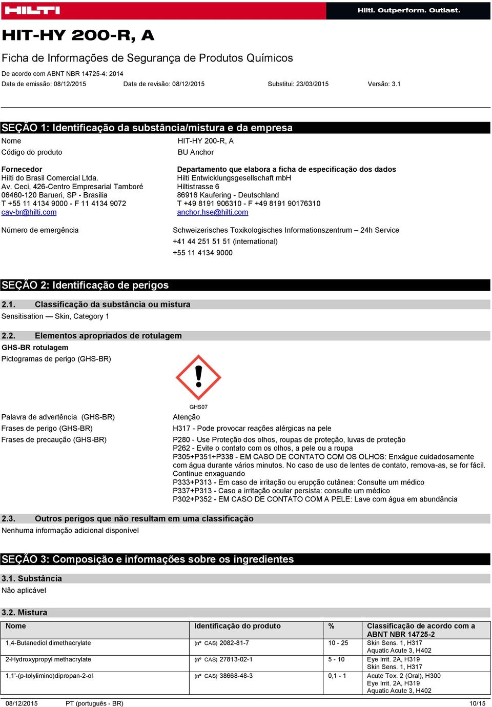 Ceci, 426-Centro Empresarial Tamboré 06460-120 Barueri, SP - Brasilia T +55 11 4134 9000 - F 11 4134 9072 cav-br@hilti.