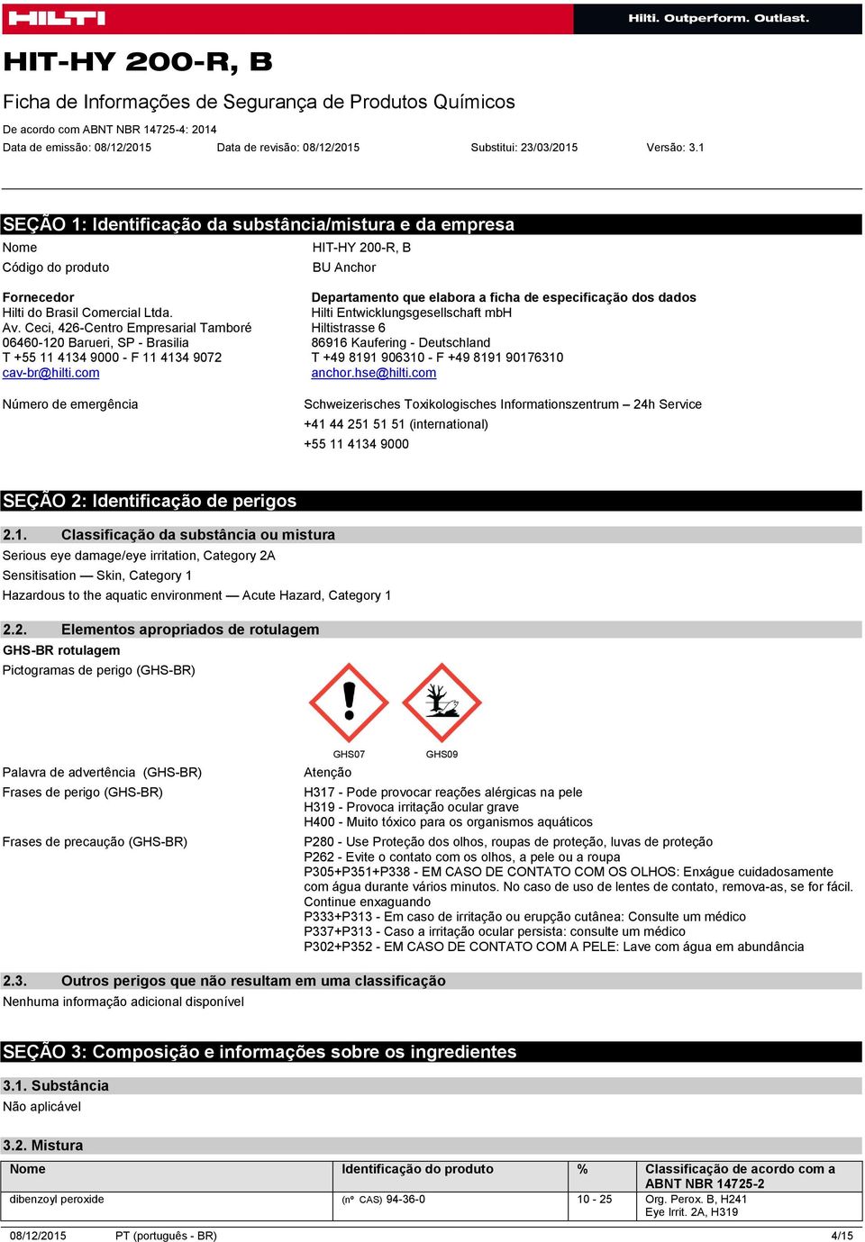 Ceci, 426-Centro Empresarial Tamboré 06460-120 Barueri, SP - Brasilia T +55 11 4134 9000 - F 11 4134 9072 cav-br@hilti.