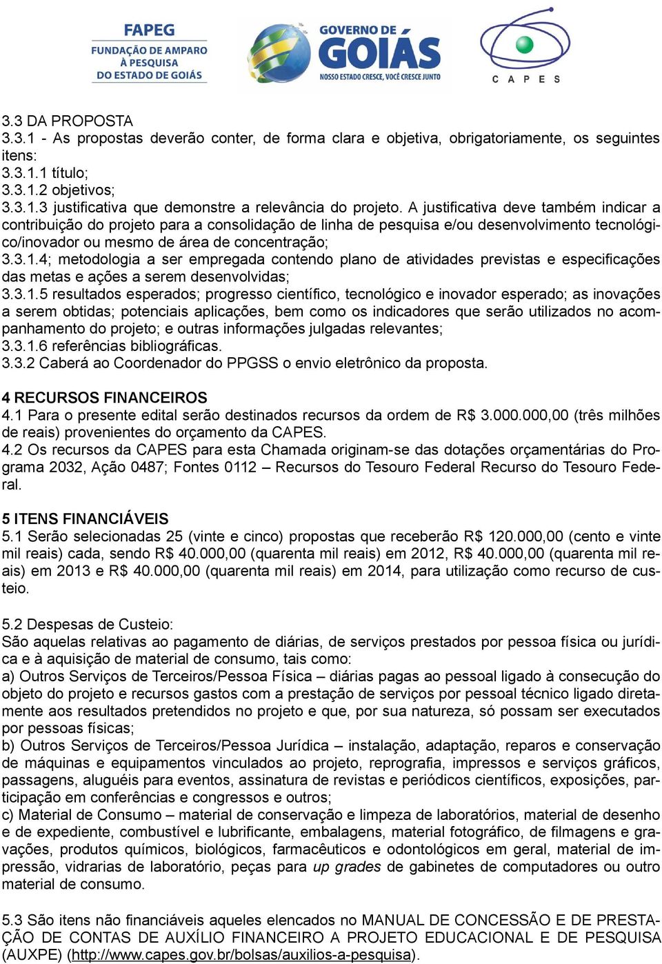 4; metodologia a ser empregada contendo plano de atividades previstas e especificações das metas e ações a serem desenvolvidas; 3.3.1.