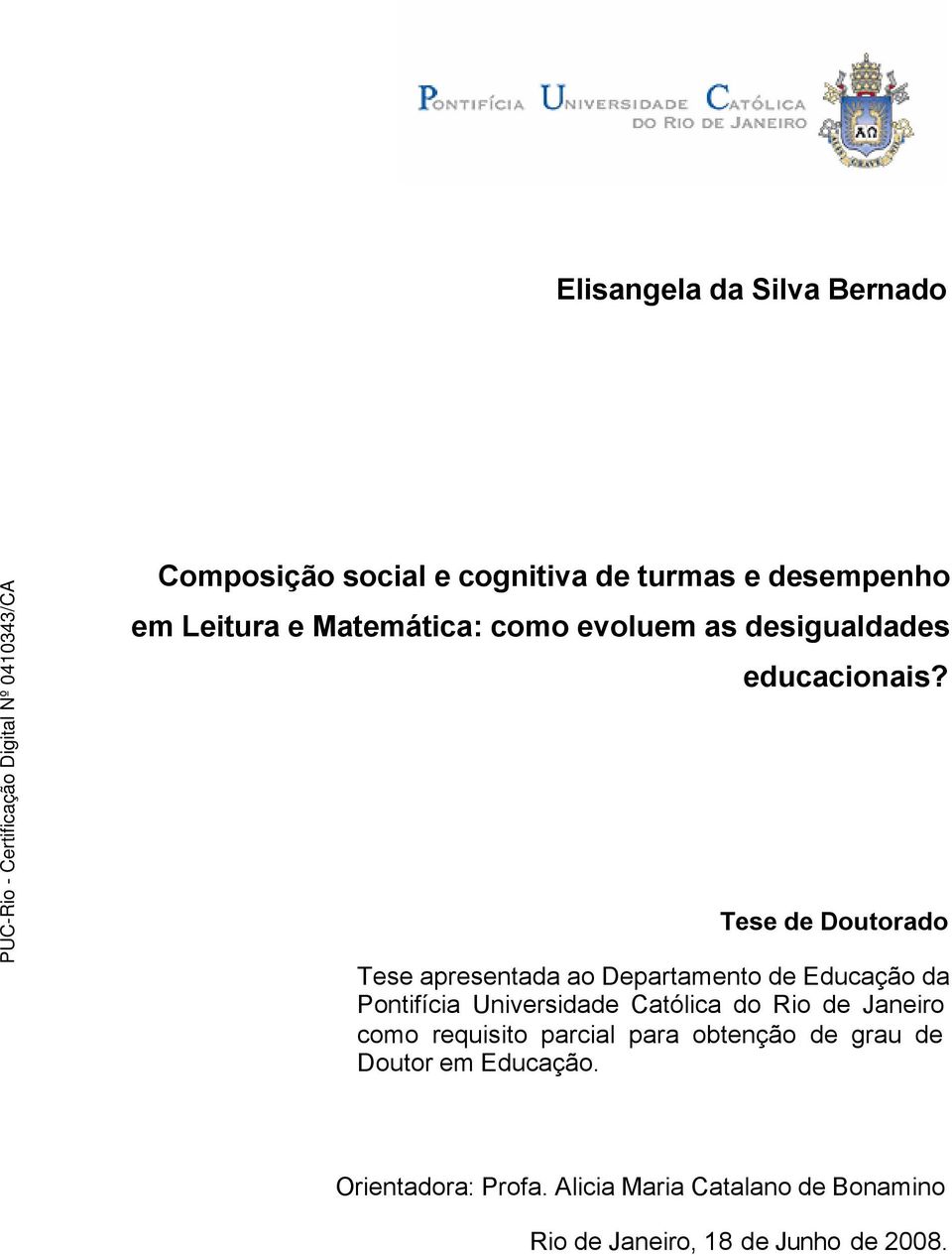 Tese de Doutorado Tese apresentada ao Departamento de Educação da Pontifícia Universidade Católica do Rio