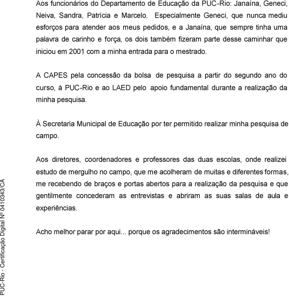 2001 com a minha entrada para o mestrado.