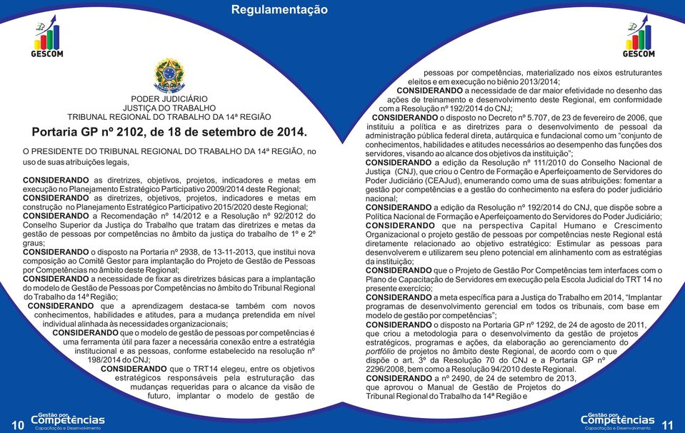 Estratégico Participativo 2009/2014 deste Regional; CONSIDERANDO as diretrizes, objetivos, projetos, indicadores e metas em construção no Planejamento Estratégico Participativo 2015/2020 deste