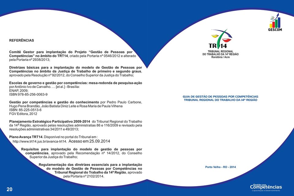 92/2012, do Conselho Superior da Justiça do Trabalho; Escolas de governo e gestão por competências: mesa-redonda de pesquisa-ação por Antônio Ivo de Carvalho. [et al.